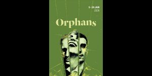 Poster for "Orphans," featuring two overlapping faces on a green background, with event dates below.